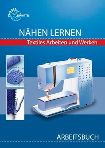 Nähen lernen Arbeitsbuch: Textiles Arbeiten und Werken